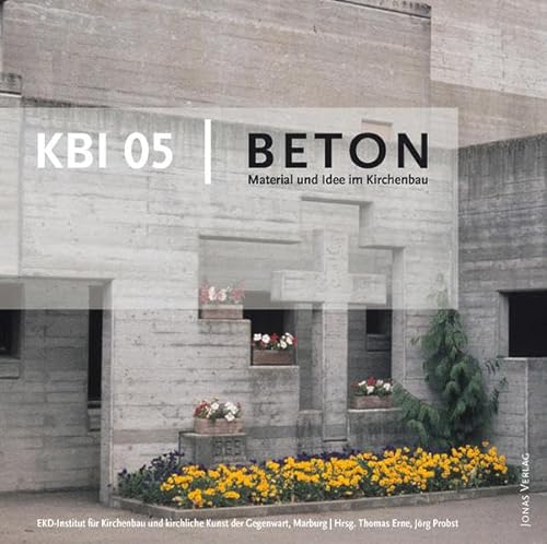 KBI 05 | Beton: Idee und Material im Kirchenbau (KBI: Kirchbauinstitut Marburg)